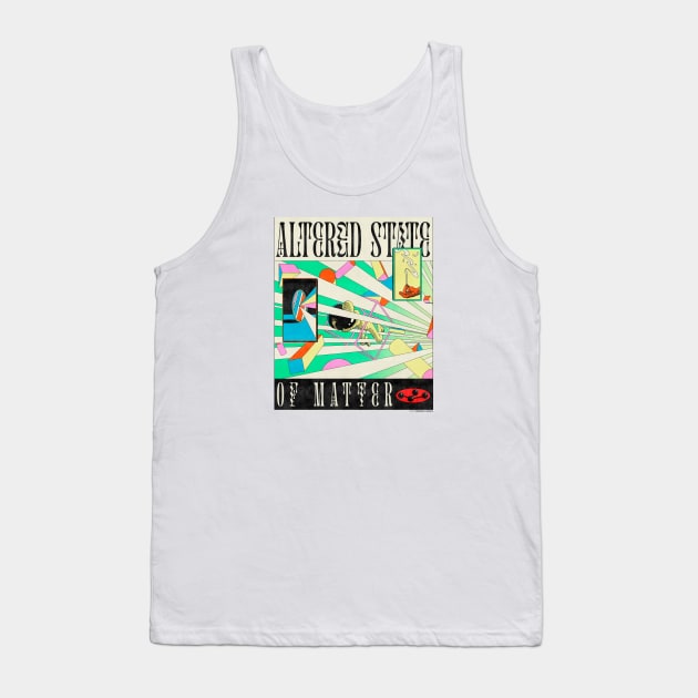 Altered State of Matter Tank Top by mathiole